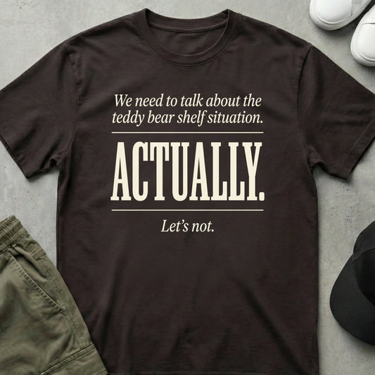 Printify Teddy-Bear Maybe Not T-Shirt Dark Chocolate / S