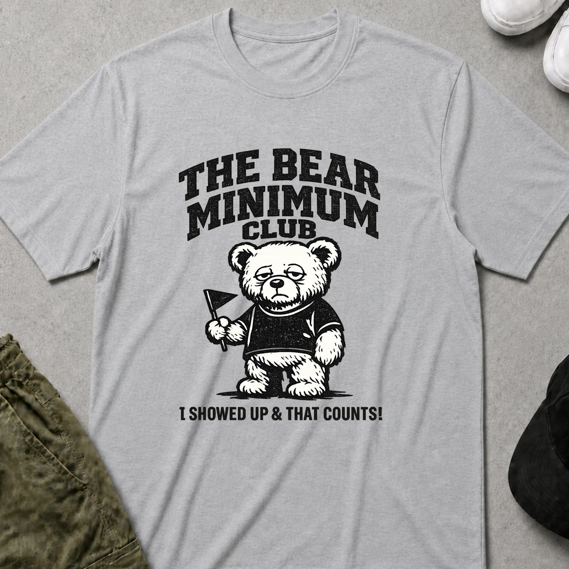 Printify Teddy-Bear I Showed Up T-Shirt Sport Grey / S
