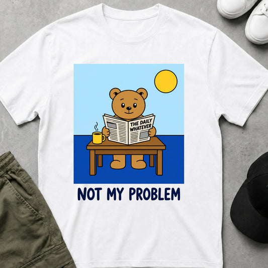 Cool Teds Teddy-Bear Not My Problem T-Shirt White / S